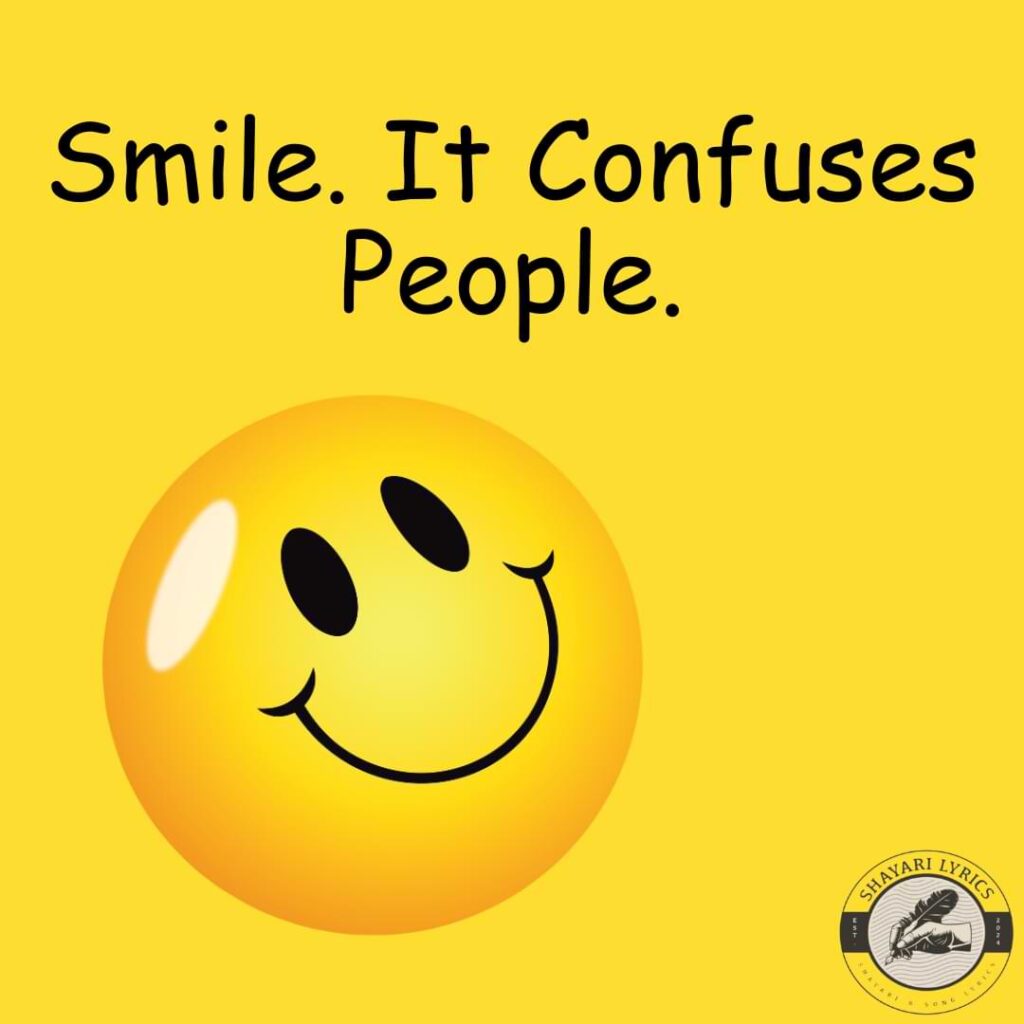 Smile. It Confuses People.