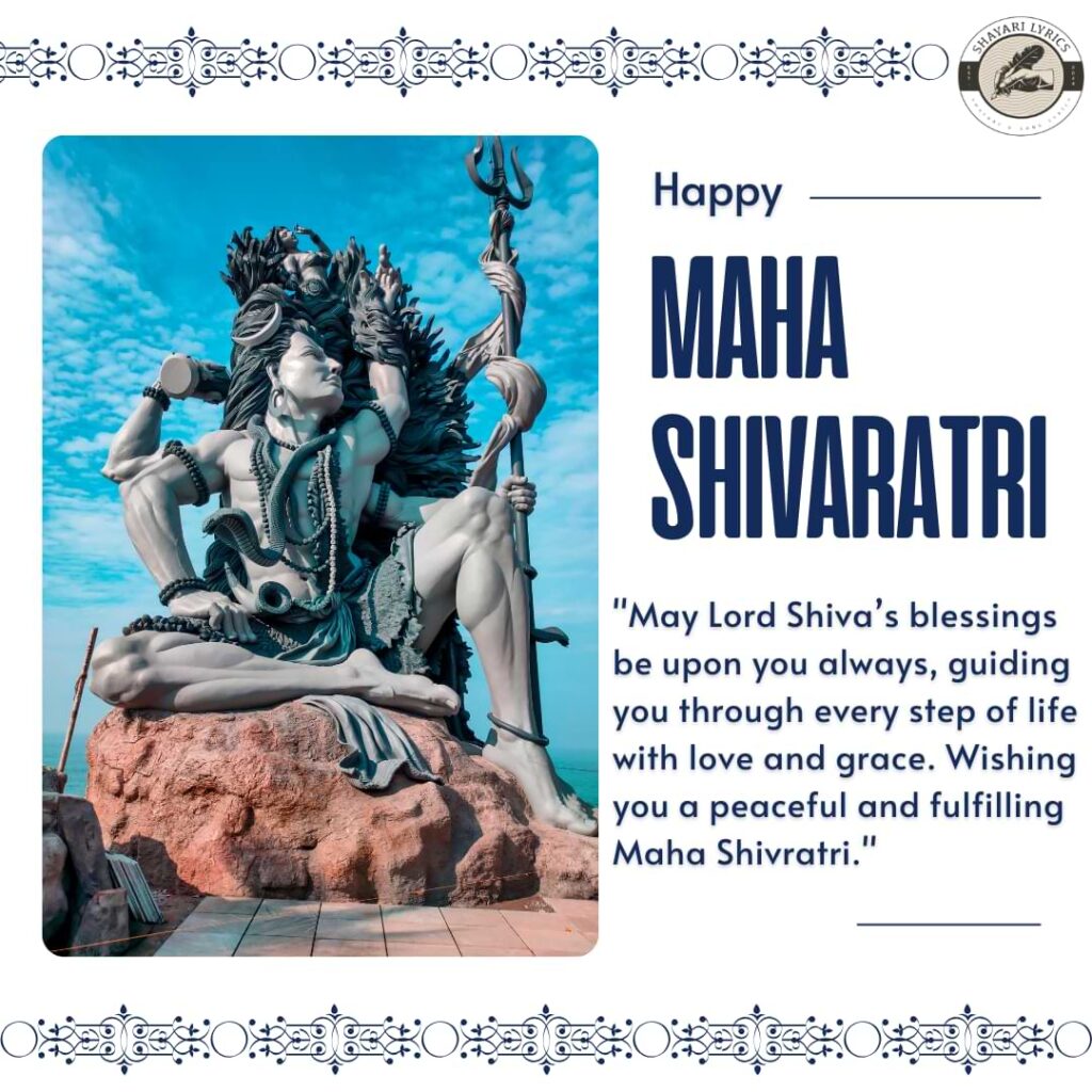 "May Lord Shiva’s blessings be upon you always, guiding you through every step of life with love and grace. Wishing you a peaceful and fulfilling Maha Shivratri."