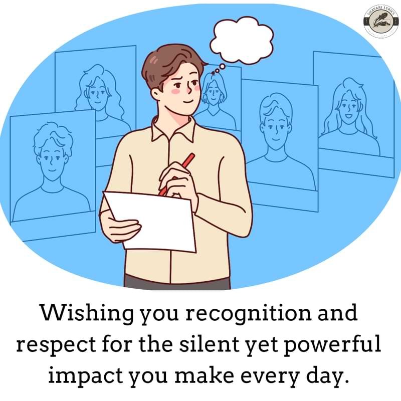 Wishing you recognition and respect for the silent yet powerful impact you make every day.