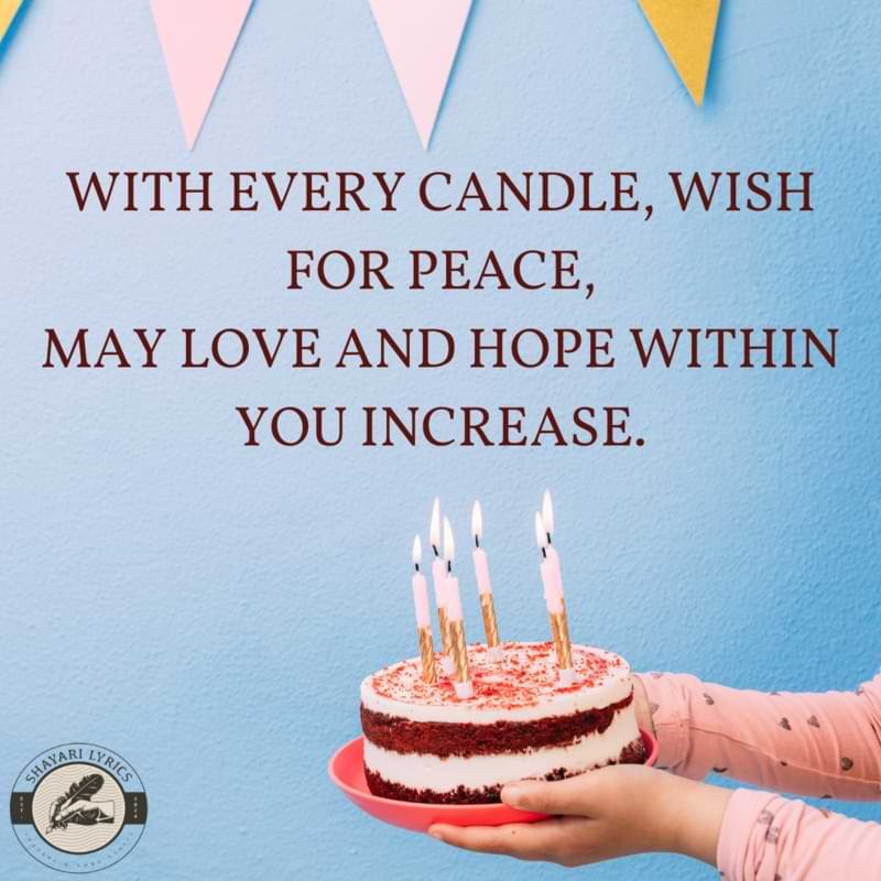 With every candle, wish for peace,May love and hope within you increase.