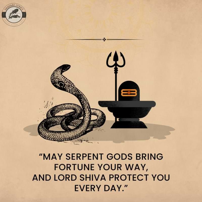 “May serpent gods bring fortune your way, And Lord Shiva protect you every day.”