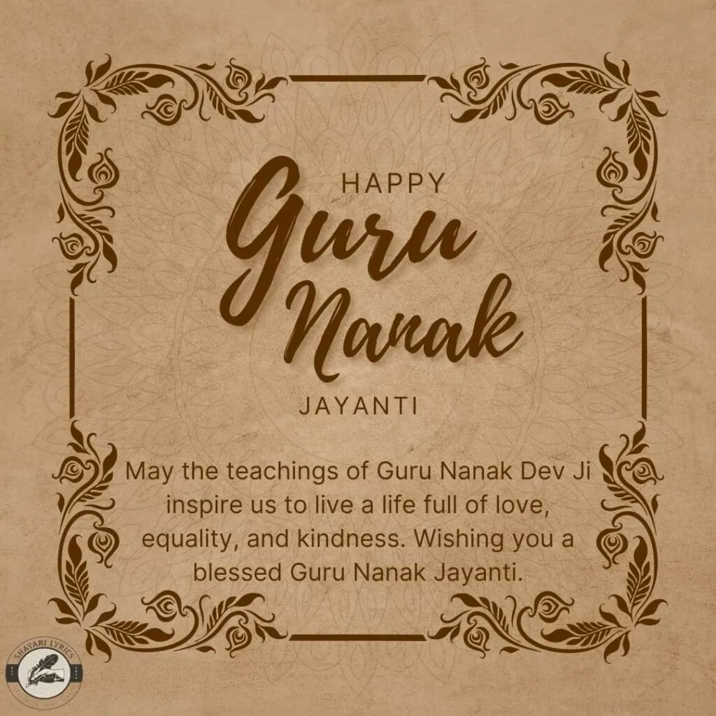 May the teachings of Guru Nanak Dev Ji inspire us to live a life full of love, equality, and kindness. Wishing you a blessed Guru Nanak Jayanti.