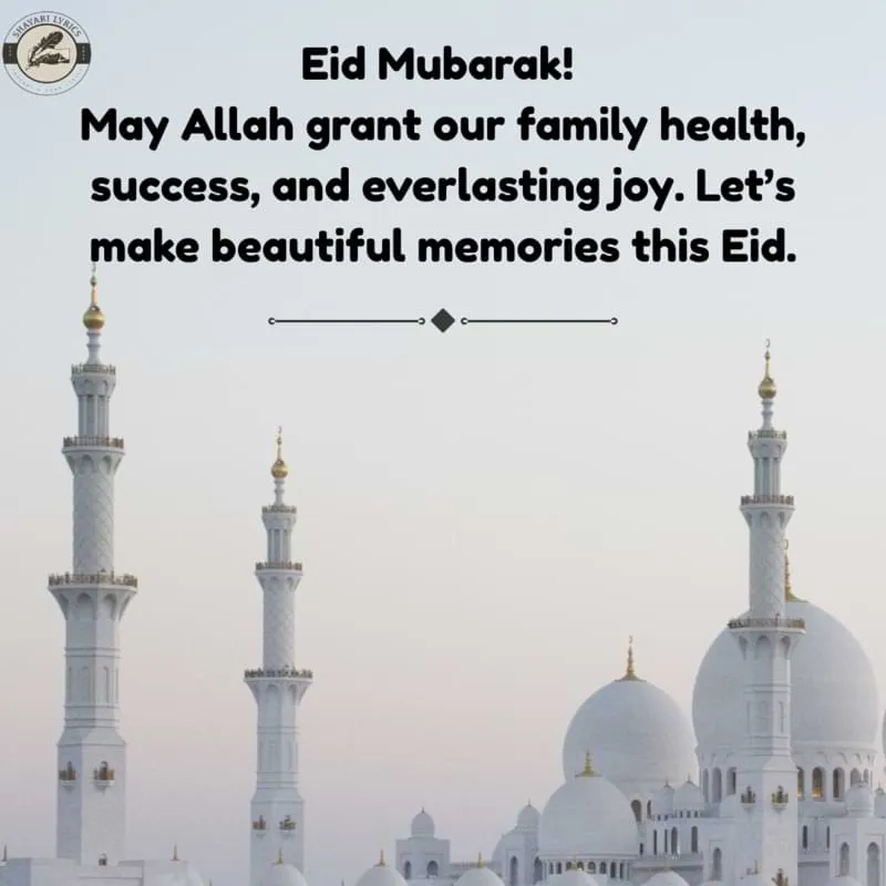 Eid Mubarak! May Allah grant our family health, success, and everlasting joy. Let’s make beautiful memories this Eid.