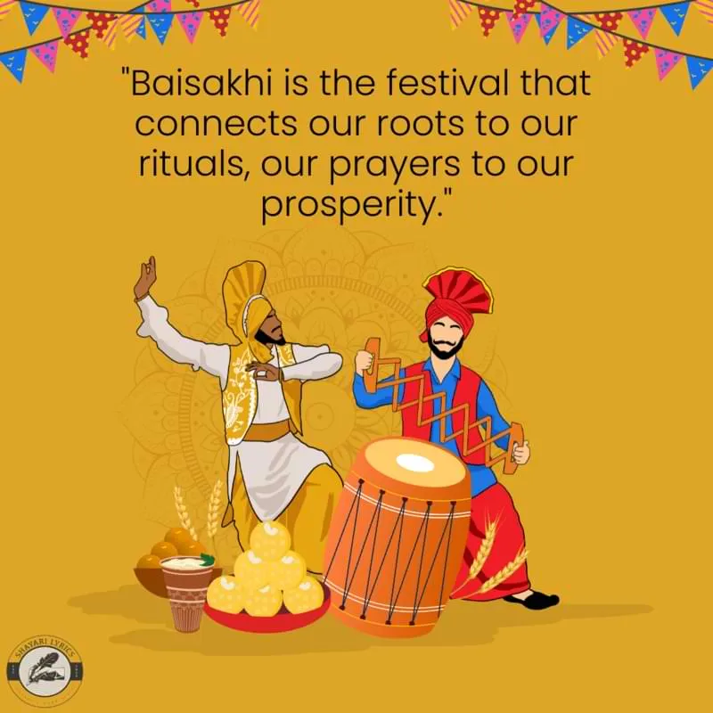"Baisakhi is the festival that connects our roots to our rituals, our prayers to our prosperity."