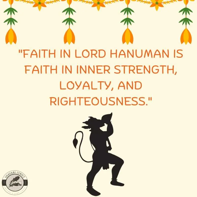 "Faith in Lord Hanuman is faith in inner strength, loyalty, and righteousness."
