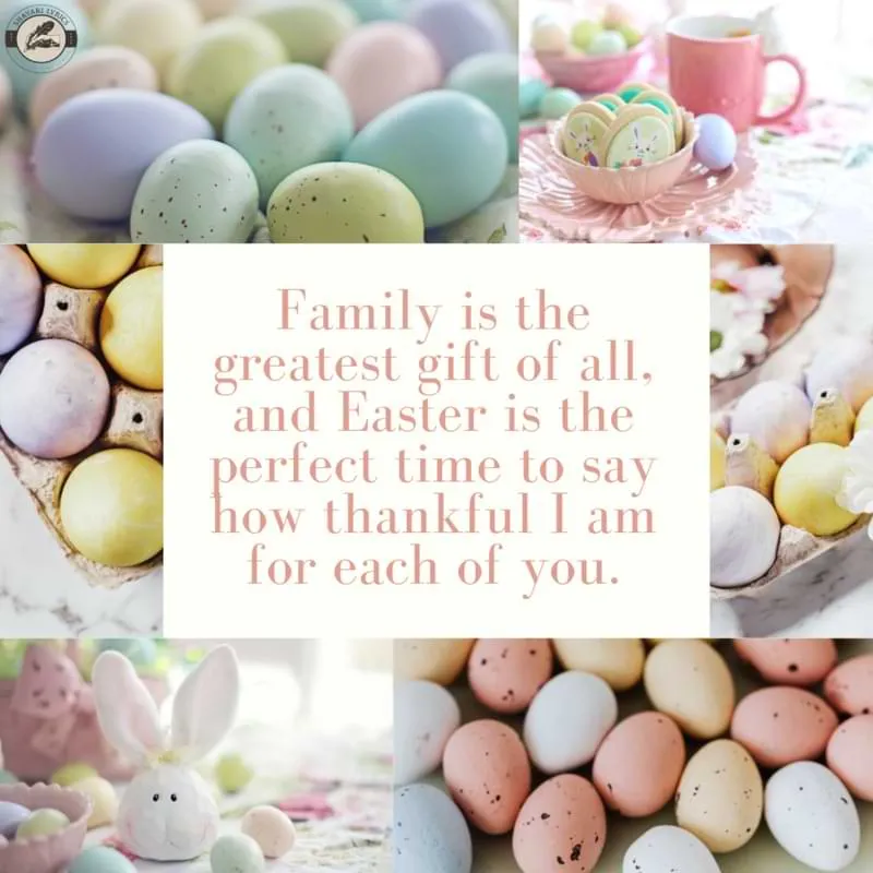 Family is the greatest gift of all, and Easter is the perfect time to say how thankful I am for each of you.