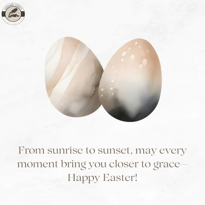 From sunrise to sunset, may every moment bring you closer to grace—Happy Easter!