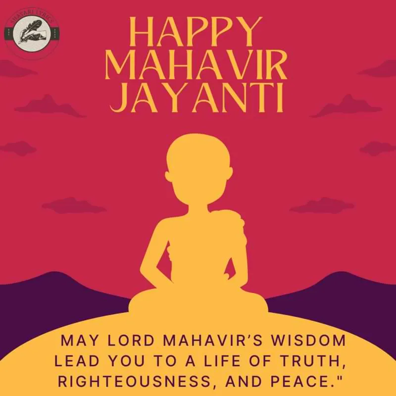 "Happy Mahavir Jayanti! May Lord Mahavir’s wisdom lead you to a life of truth, righteousness, and peace."