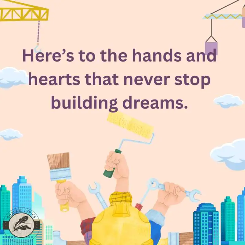 Here’s to the hands and hearts that never stop building dreams.