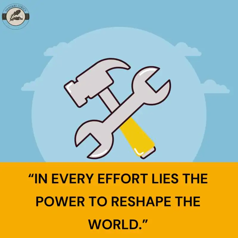 “In every effort lies the power to reshape the world.”