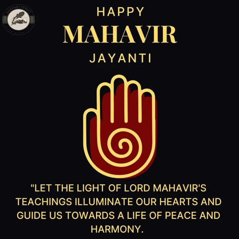 "Let the light of Lord Mahavir's teachings illuminate our hearts and guide us towards a life of peace and harmony. Happy Mahavir Jayanti!"