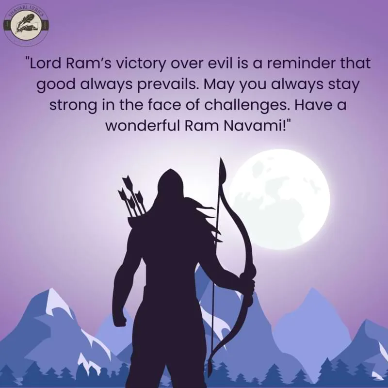 "Lord Ram’s victory over evil is a reminder that good always prevails. May you always stay strong in the face of challenges. Have a wonderful Ram Navami!"