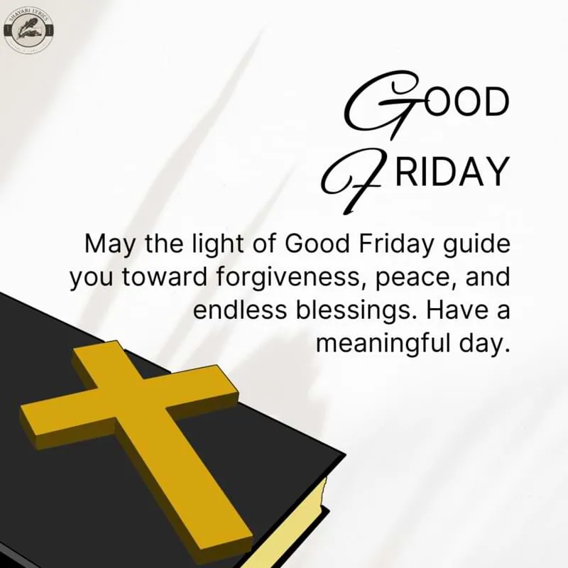 May the light of Good Friday guide you toward forgiveness, peace, and endless blessings. Have a meaningful day.