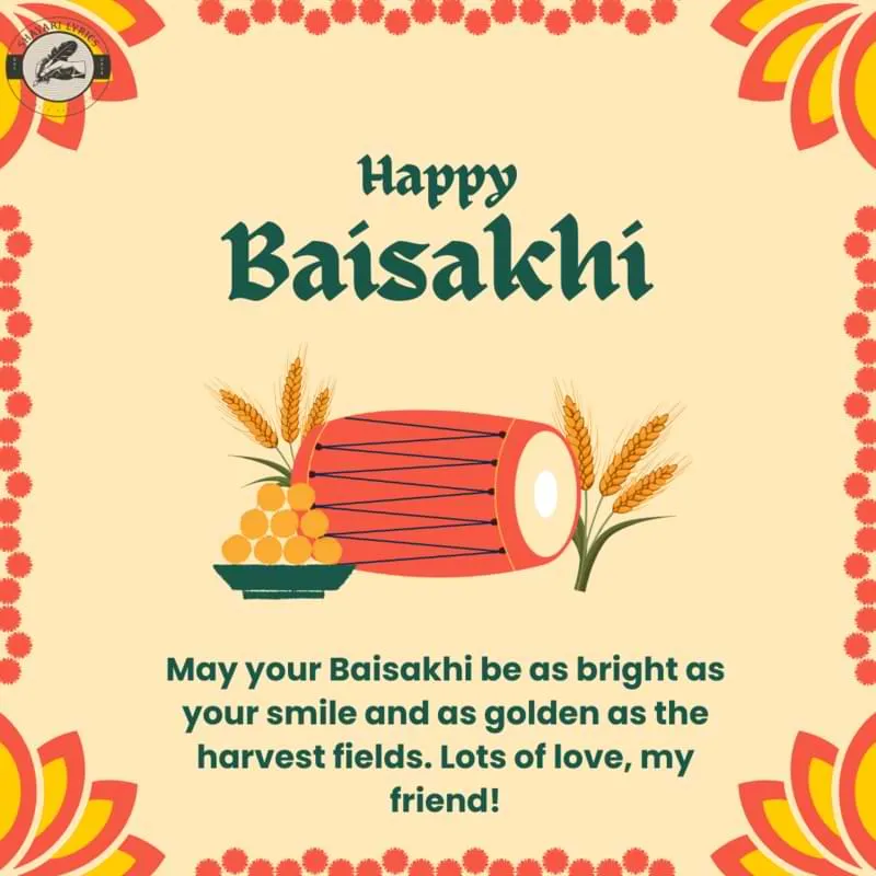 May your Baisakhi be as bright as your smile and as golden as the harvest fields. Lots of love, my friend!