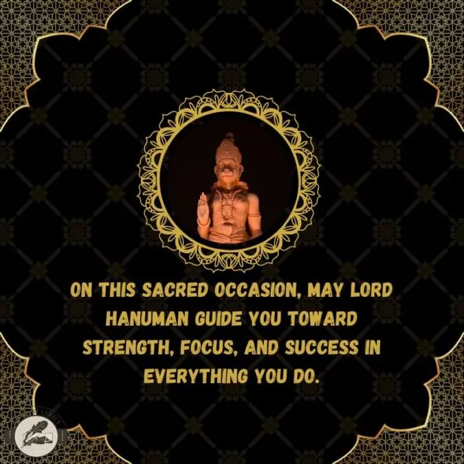 On this sacred occasion, may Lord Hanuman guide you toward strength, focus, and success in everything you do.