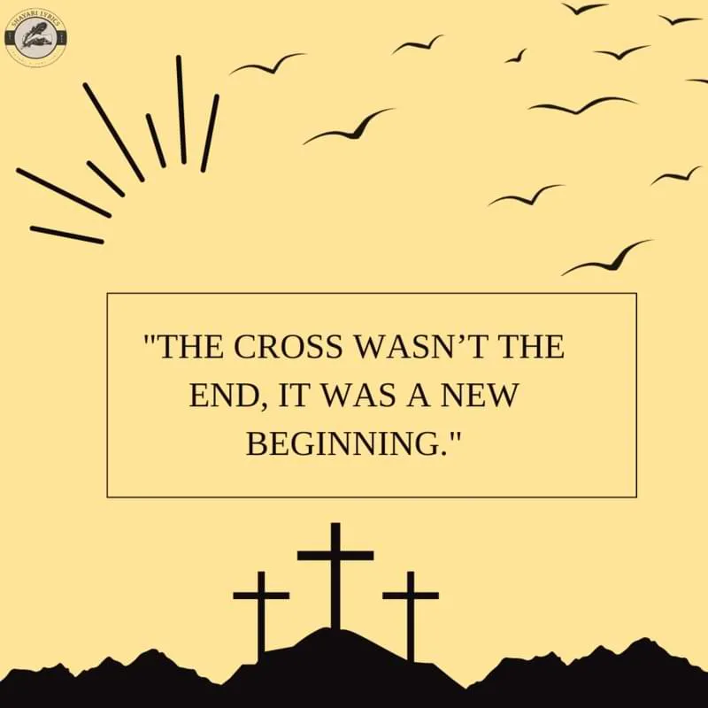 "The cross wasn’t the end, it was a new beginning."