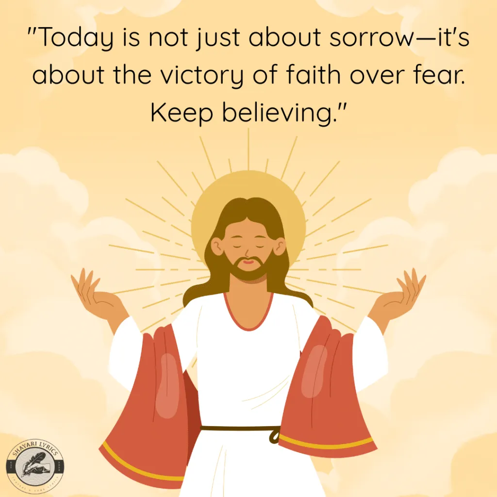 "Today is not just about sorrow—it's about the victory of faith over fear. Keep believing."