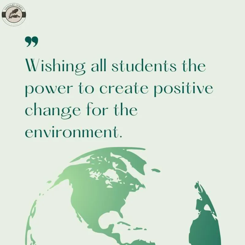 Wishing all students the power to create positive change for the environment.