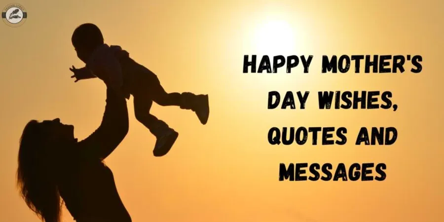 Happy Mother's Day Wishes, Quotes And Messages