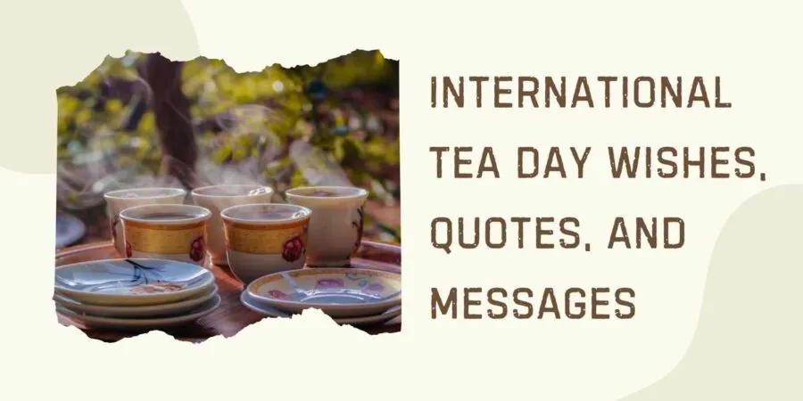 International Tea Day Wishes, Quotes, And Messages