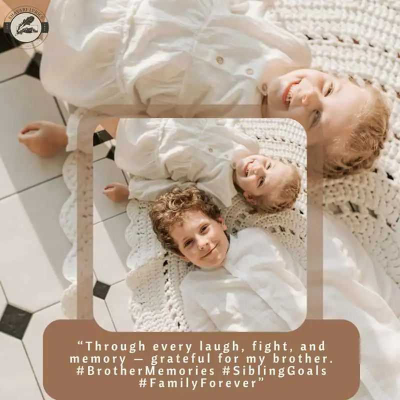 “Through every laugh, fight, and memory — grateful for my brother. #BrotherMemories #SiblingGoals #FamilyForever”