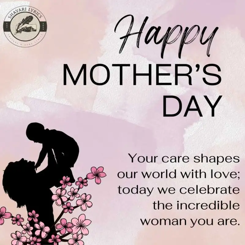 Your care shapes our world with love; today we celebrate the incredible woman you are.