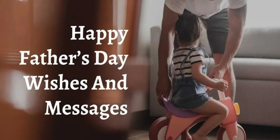 Happy Father’s Day Wishes and Messages