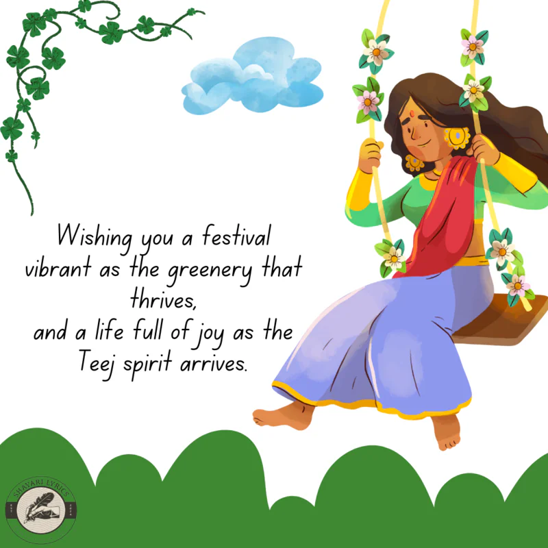 Wishing you a festival vibrant as the greenery that thrives, and a life full of joy as the Teej spirit arrives.