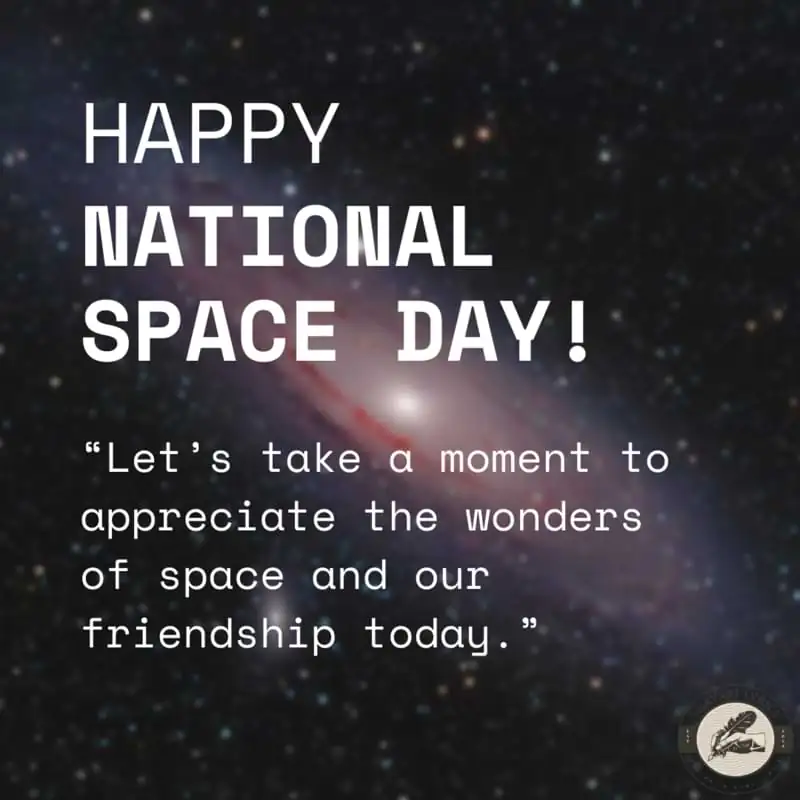 “Let’s take a moment to appreciate the wonders of space and our friendship today.”