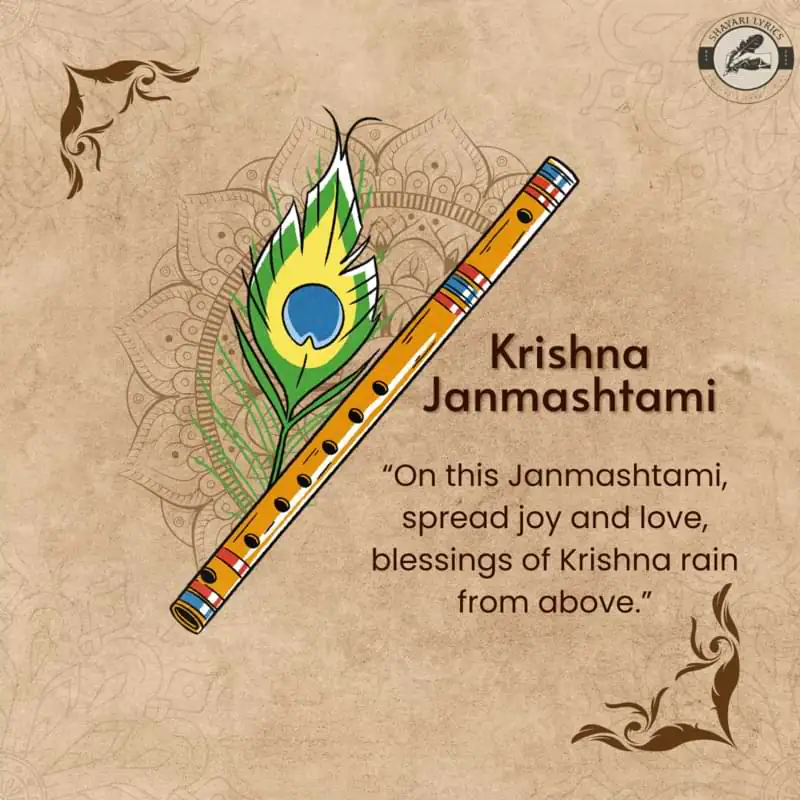 “On this Janmashtami, spread joy and love,blessings of Krishna rain from above.”