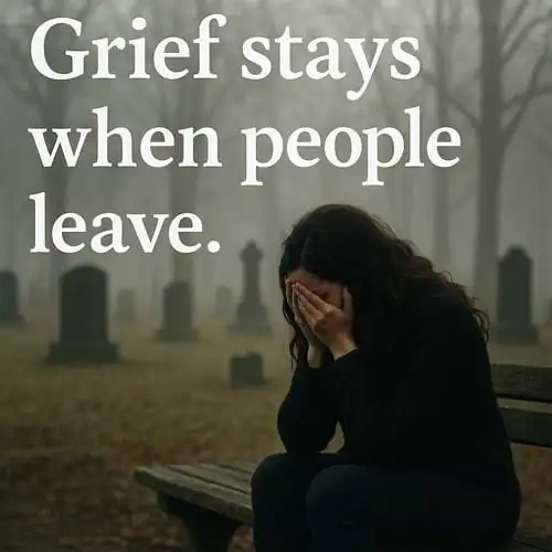 “Grief stays when people leave.”