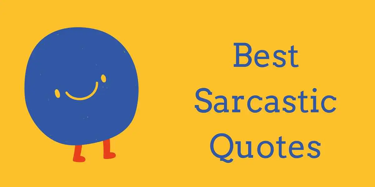 Best Sarcastic Quotes
