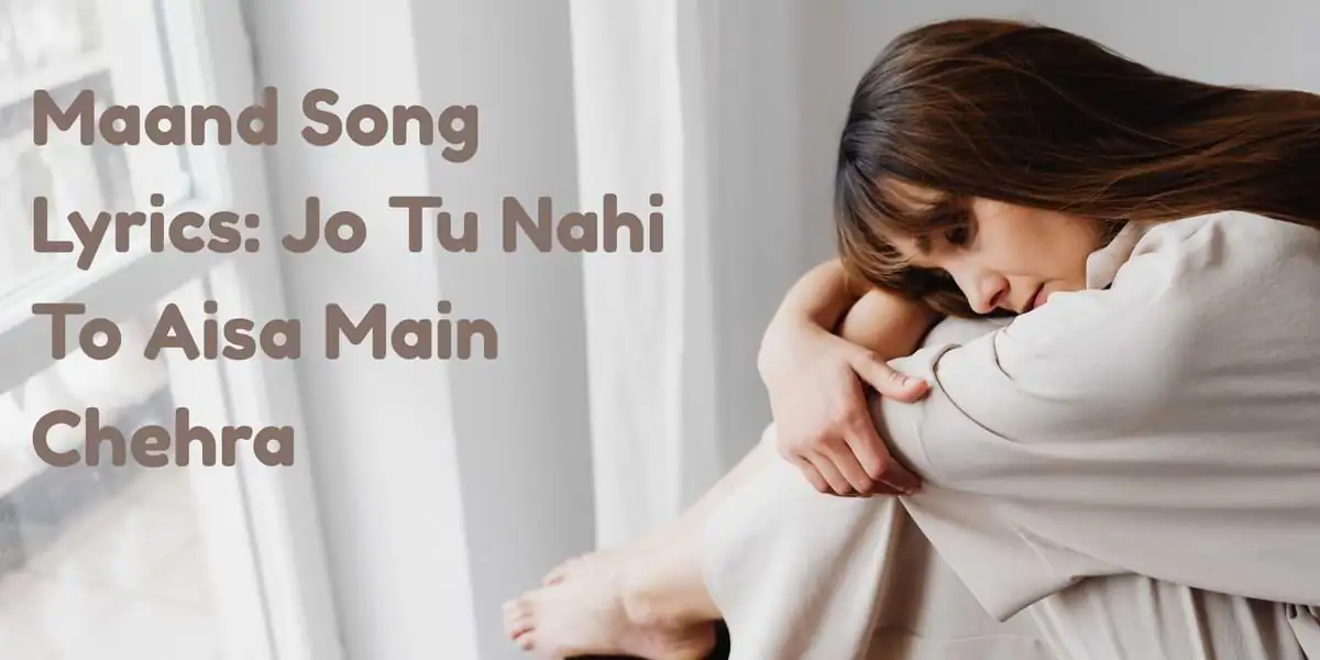 Jo Tu Nahi To Aisa Main Chehra