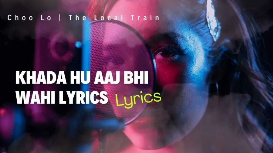 Khada Hu Aaj Bhi Wahi Lyrics